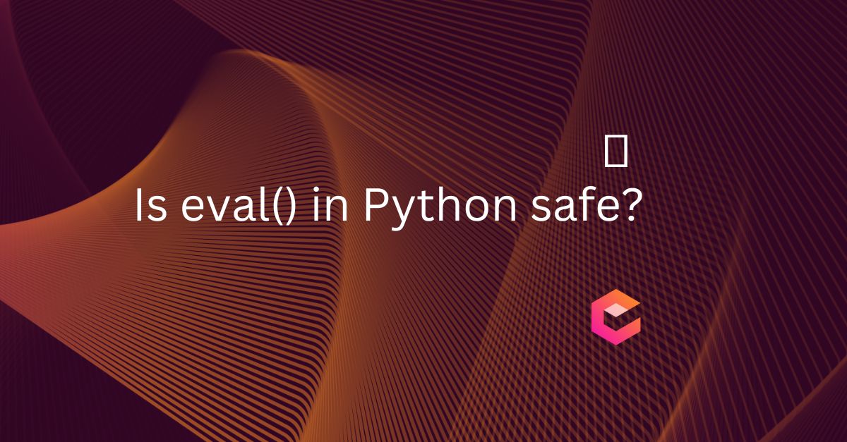 Safe and Secure Python Code: don’t use eval()